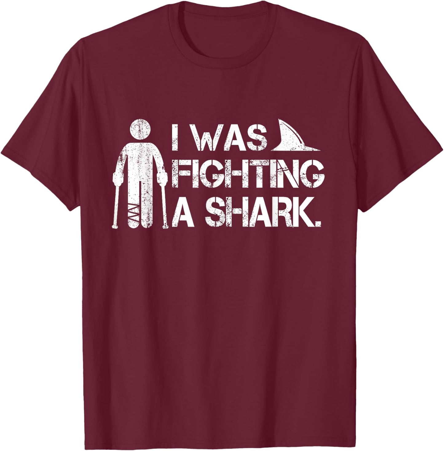 I Was Fighting A Shark Foot Surgery Funny Broken Leg Story T-Shirt - T-Shirt | Maroon