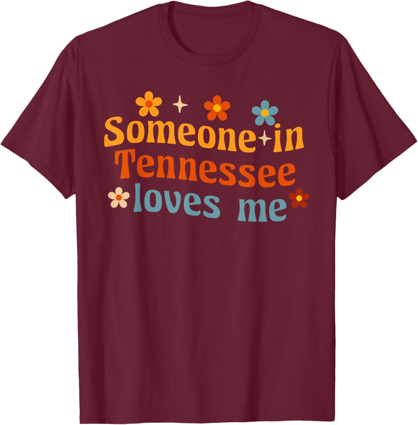 Someone In Tennessee Loves Me T-Shirt - T-Shirt | Maroon