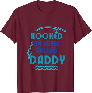 Hooked on Being Called Daddy Father's Day Dad Daddy Gift T-Shirt - T-Shirt | Maroon