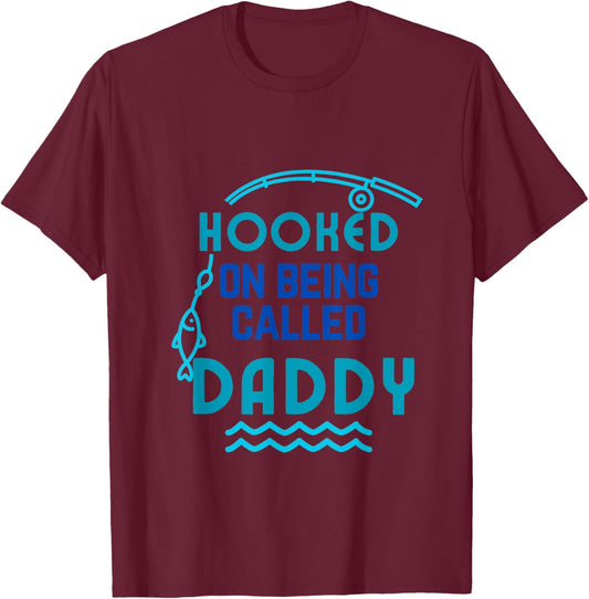 Hooked on Being Called Daddy Father's Day Dad Daddy Gift T-Shirt - T-Shirt | Maroon