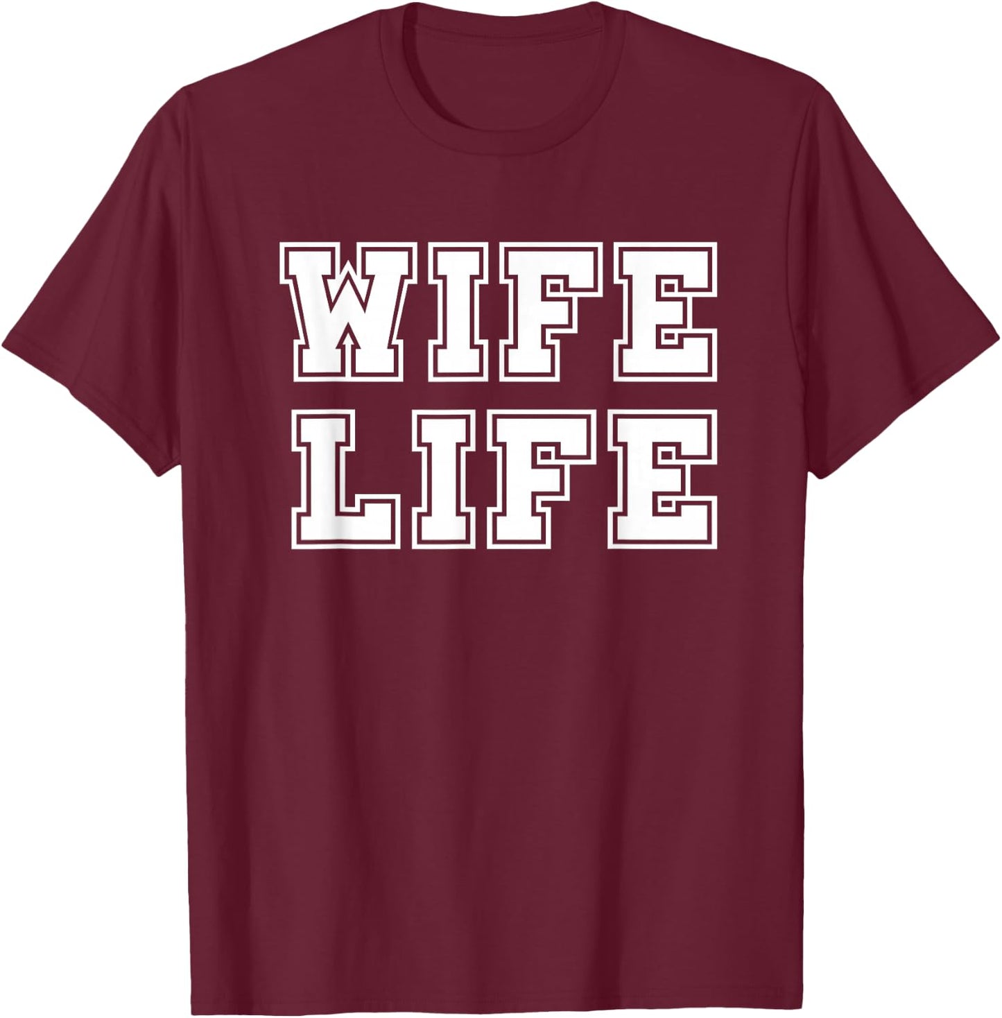 Wife Life Gift T-Shirt - T-Shirt | Maroon