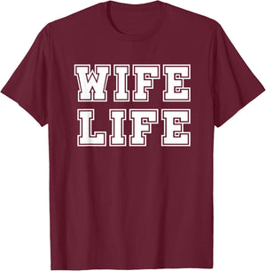 Wife Life Gift T-Shirt - T-Shirt | Maroon