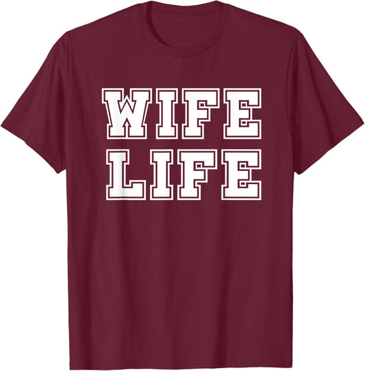 Wife Life Gift T-Shirt - T-Shirt | Maroon