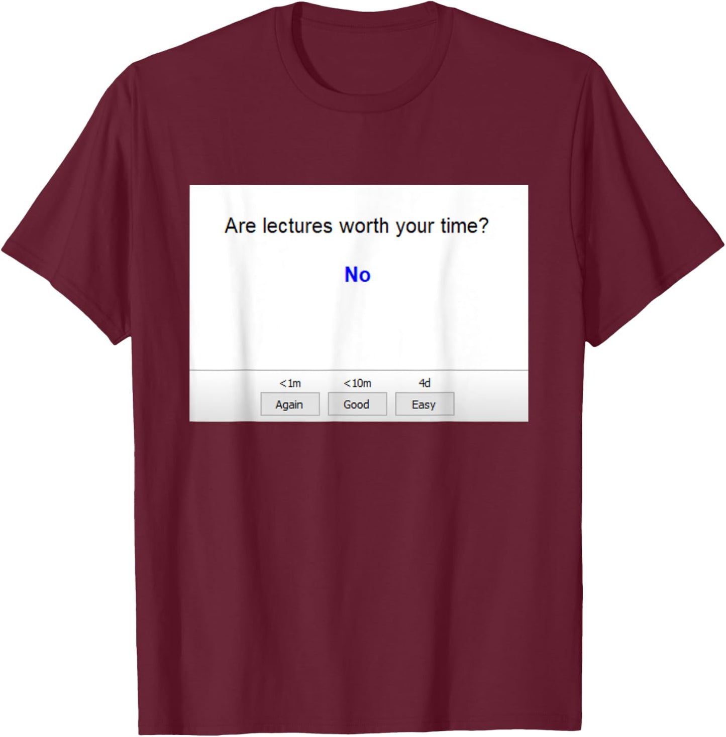 Are Lectures Worth Your Time Anki Funny Medical School T-Shirt - T-Shirt | Maroon