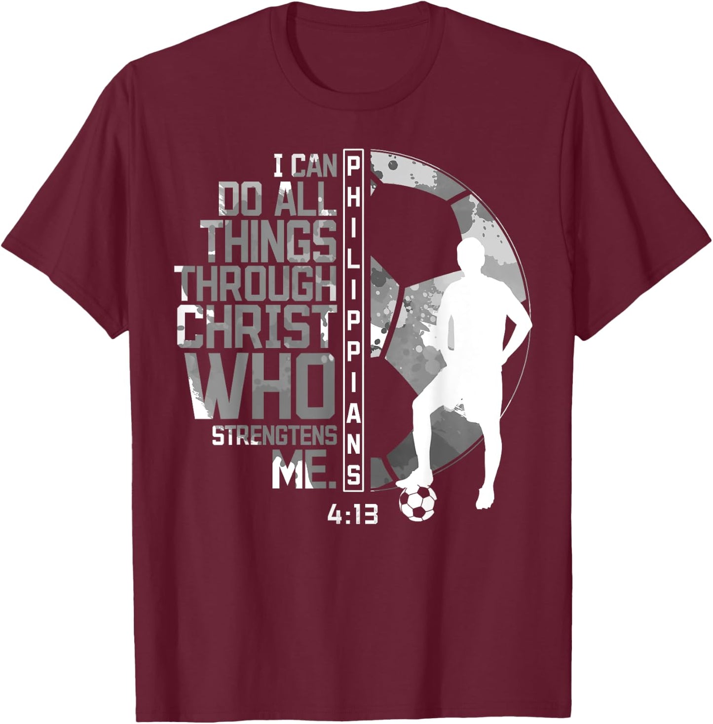 Soccer Bible Verse Christian Sayings Philippians 4:13 T-Shirt - T-Shirt | Maroon