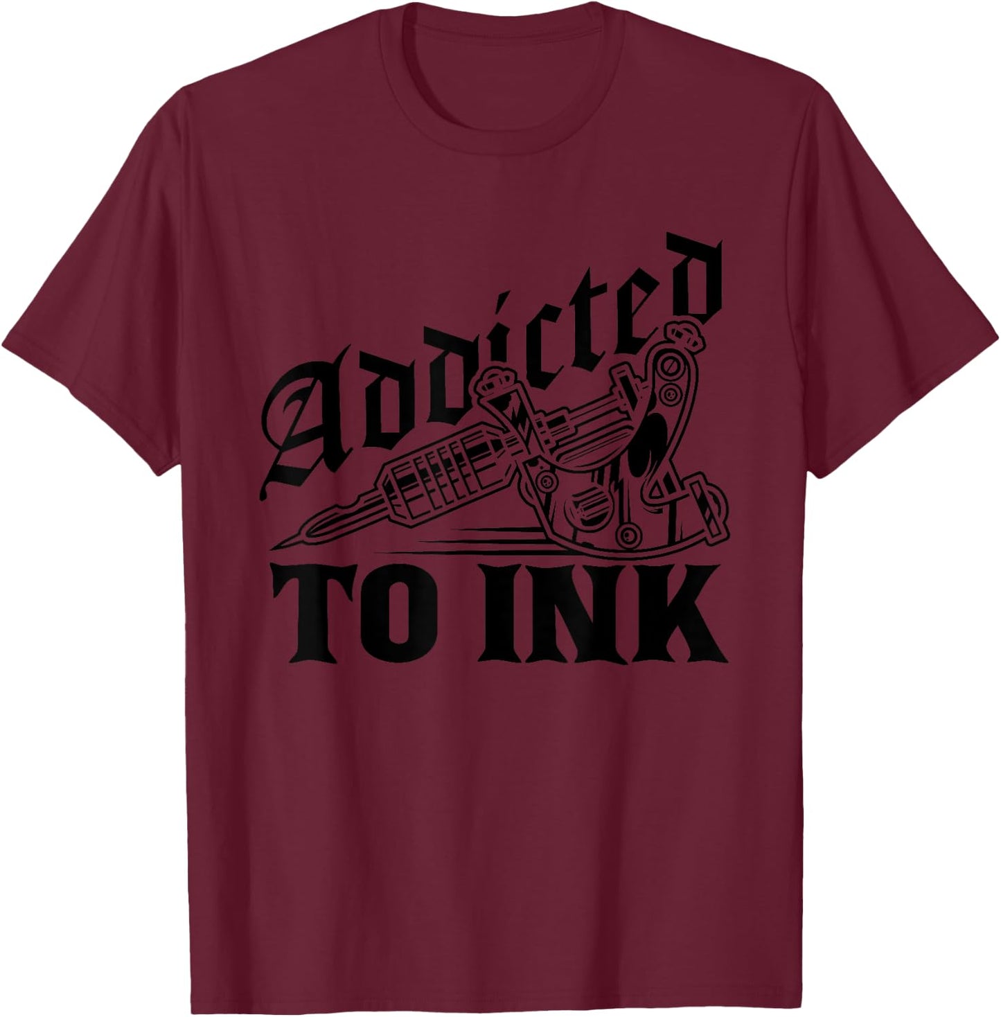 Addicted To Ink Tattoo Lover Tattoo Artist Gift T-Shirt - T-Shirt | Maroon