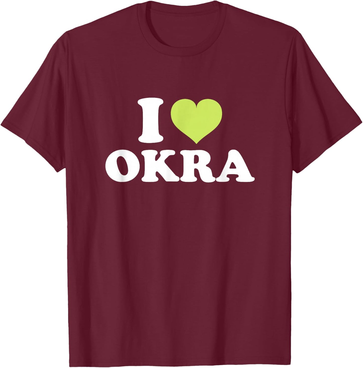 I Love Okra T-Shirt - T-Shirt | Maroon