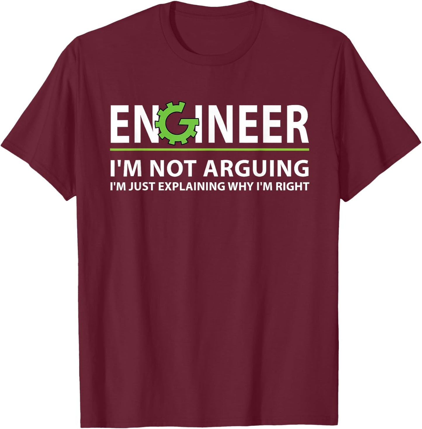 Funny Engineer I'm Not Arguing Apparel Engineer I'm Not Arguing, I'm Just Explaining Why I'm Right Adult Black Small Classic Fit Short Sleeve T-Shirt - T-Shirt | Maroon