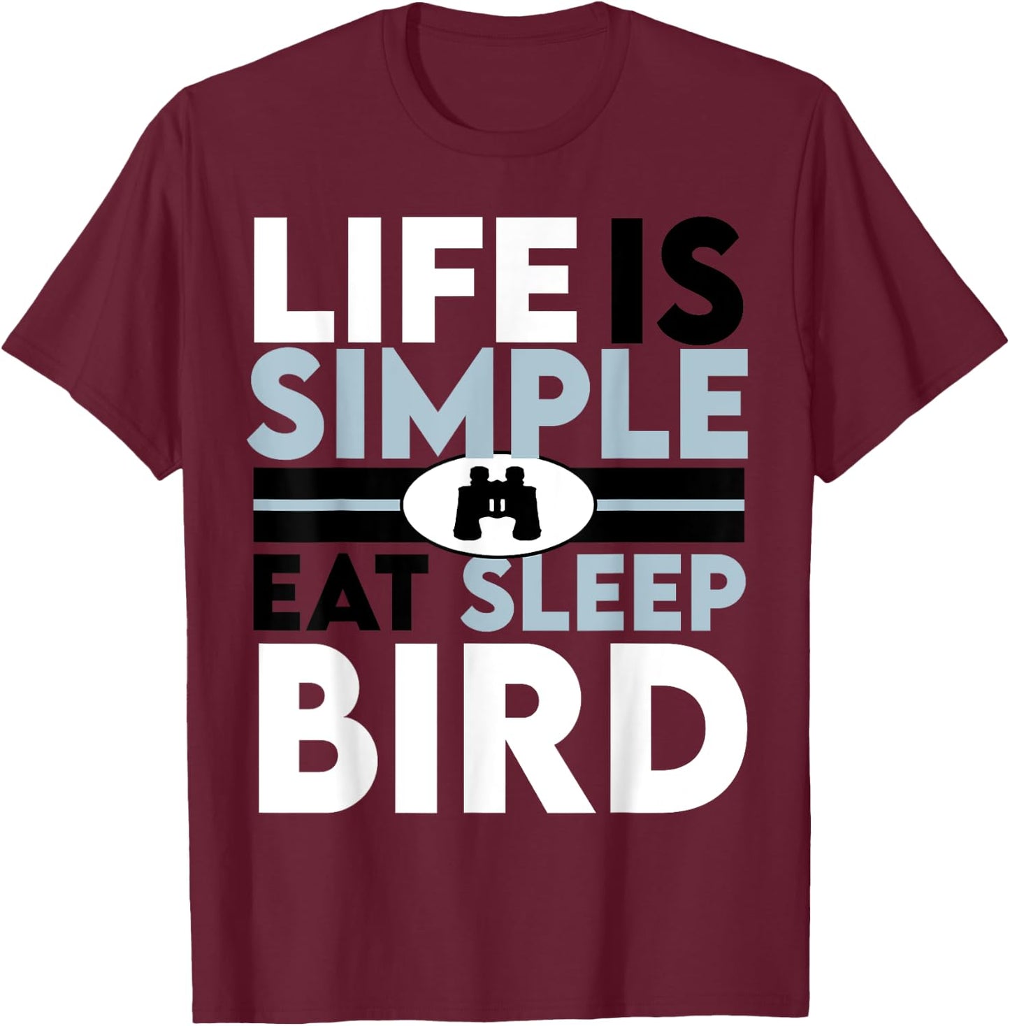 Life Is Simple eat sleep bird T-Shirt - T-Shirt | Maroon