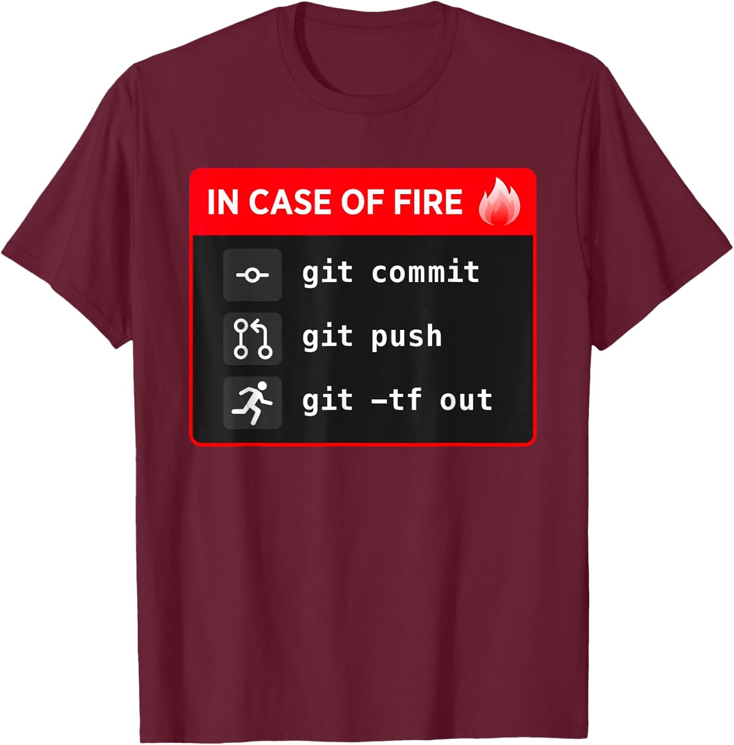 In Case of Fire, Git Commit, Git Push, Git TF Out T-Shirt - T-Shirt | Maroon