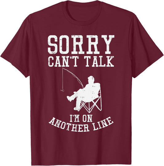 Sorry Cant Talk Another Line Funny Fishing Fisherman Gift T-Shirt - T-Shirt | Maroon
