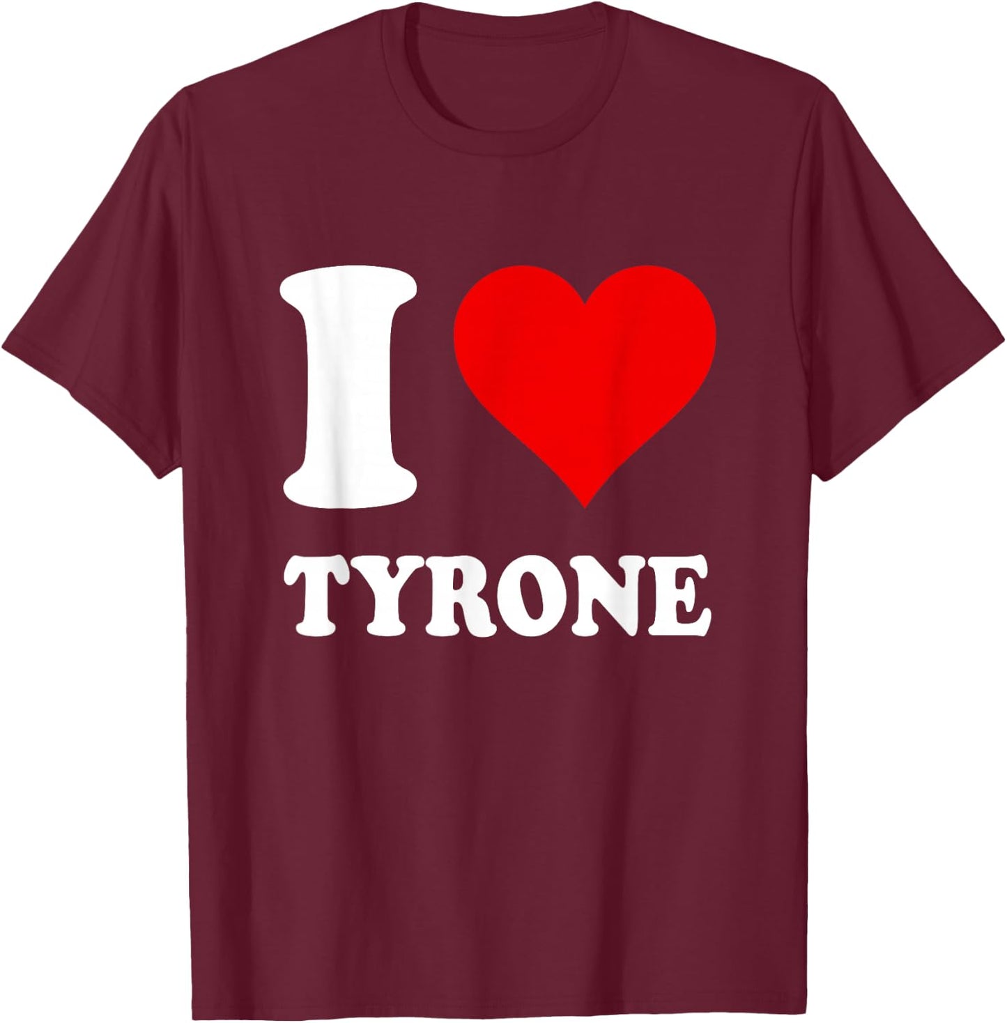 Red Heart I Love Tyrone T-Shirt - T-Shirt | Maroon