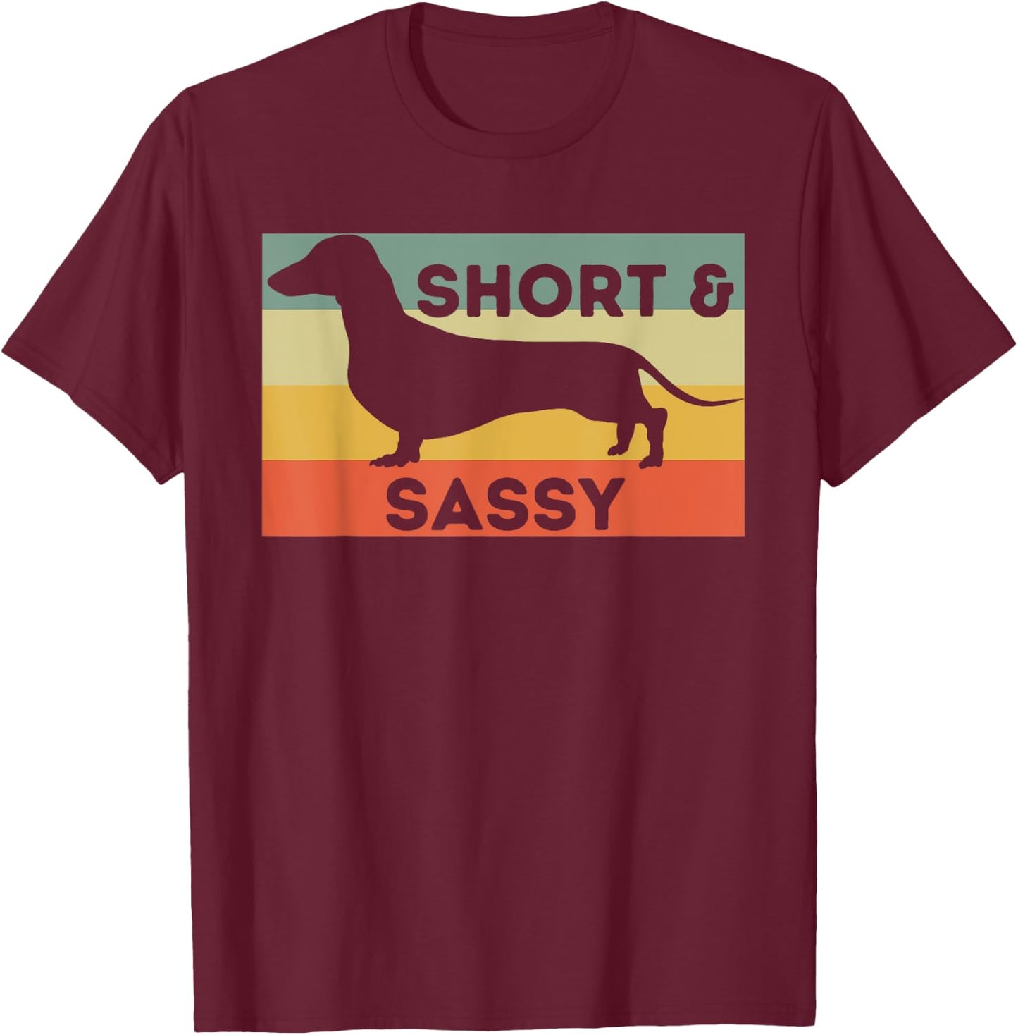 Short And Sassy - Dachshund Lover Wiener Dog Badger Dog Women Kids T-Shirt - T-Shirt | Maroon
