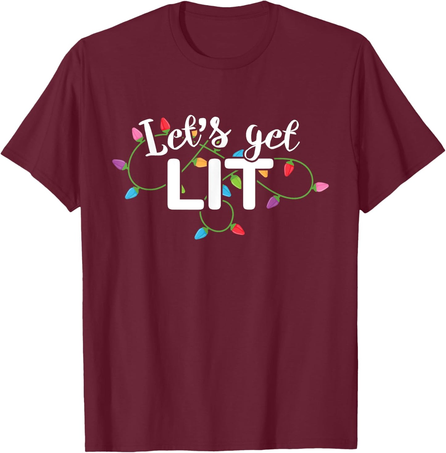 Christmas Lights Shirt Let's Get Lit Gift T-Shirt - T-Shirt | Maroon