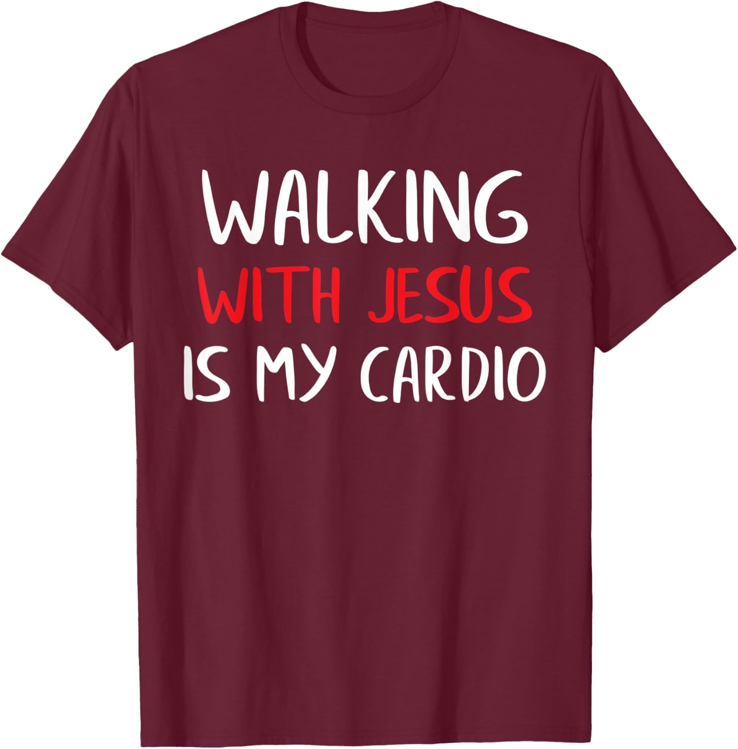 Walking with Jesus is My Cardio T-Shirt - T-Shirt | Maroon