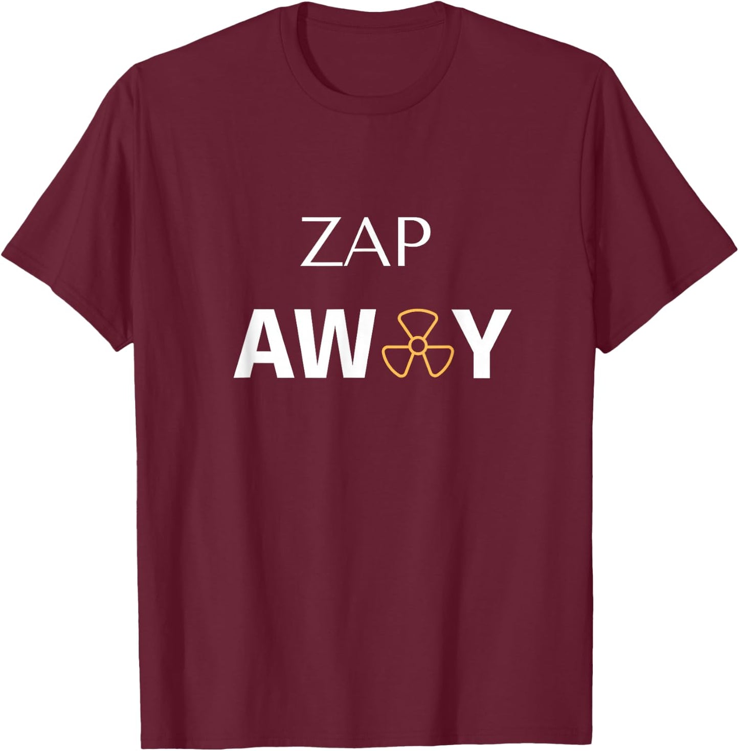 Radiation Treatment For Cancer Patients "Zap away" T-Shirt - T-Shirt | Maroon