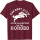The Best Dads Have Daughters Who Ride Horses Horse Lover T-Shirt - T-Shirt | Maroon