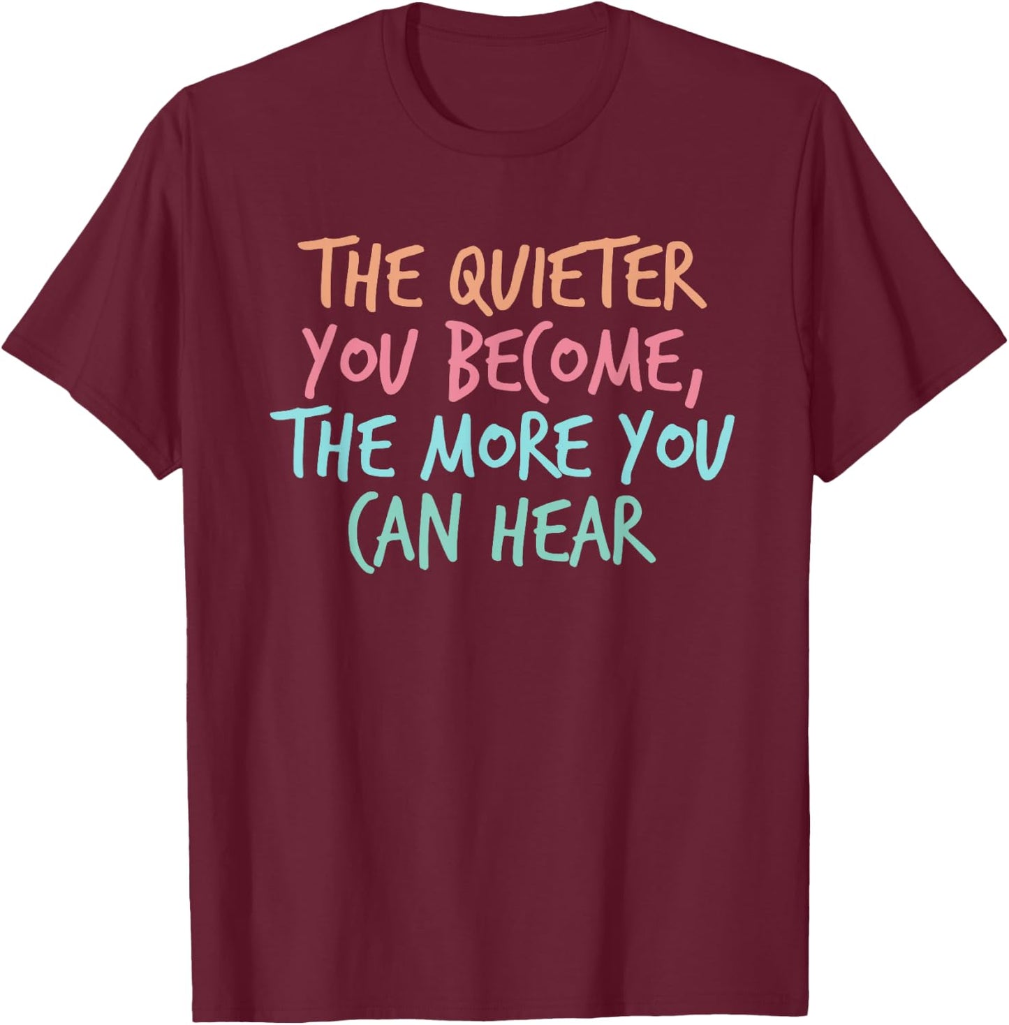 Quiet Introvert Silent Silence Quote The Quieter You Become T-Shirt - T-Shirt | Maroon