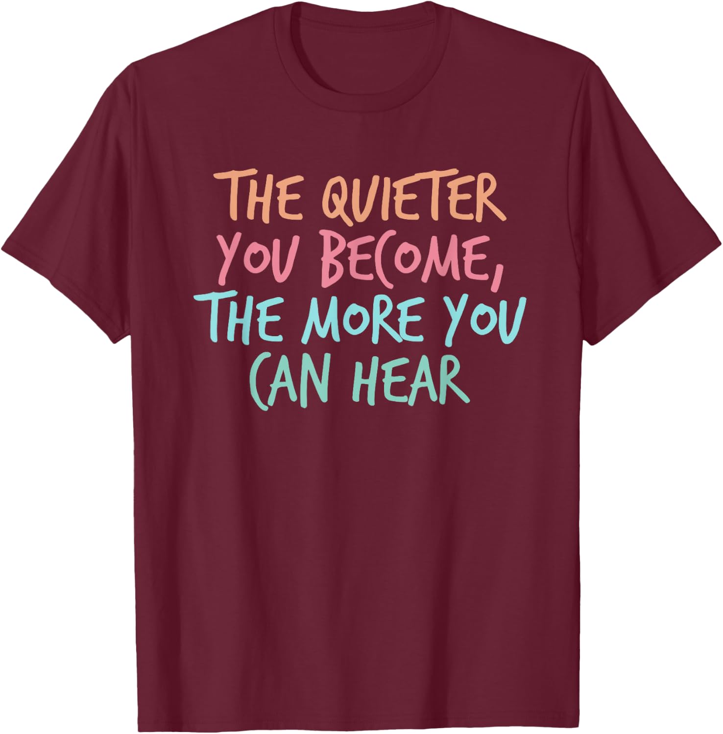 Quiet Introvert Silent Silence Quote The Quieter You Become T-Shirt - T-Shirt | Maroon