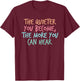Quiet Introvert Silent Silence Quote The Quieter You Become T-Shirt - T-Shirt | Maroon