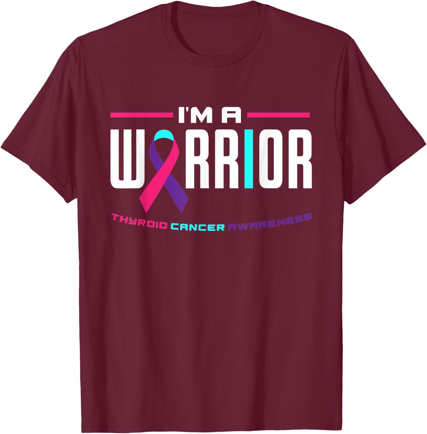 I'm A Warrior Thyroid Cancer Awareness Thyroid Cancer T-Shirt - T-Shirt | Maroon
