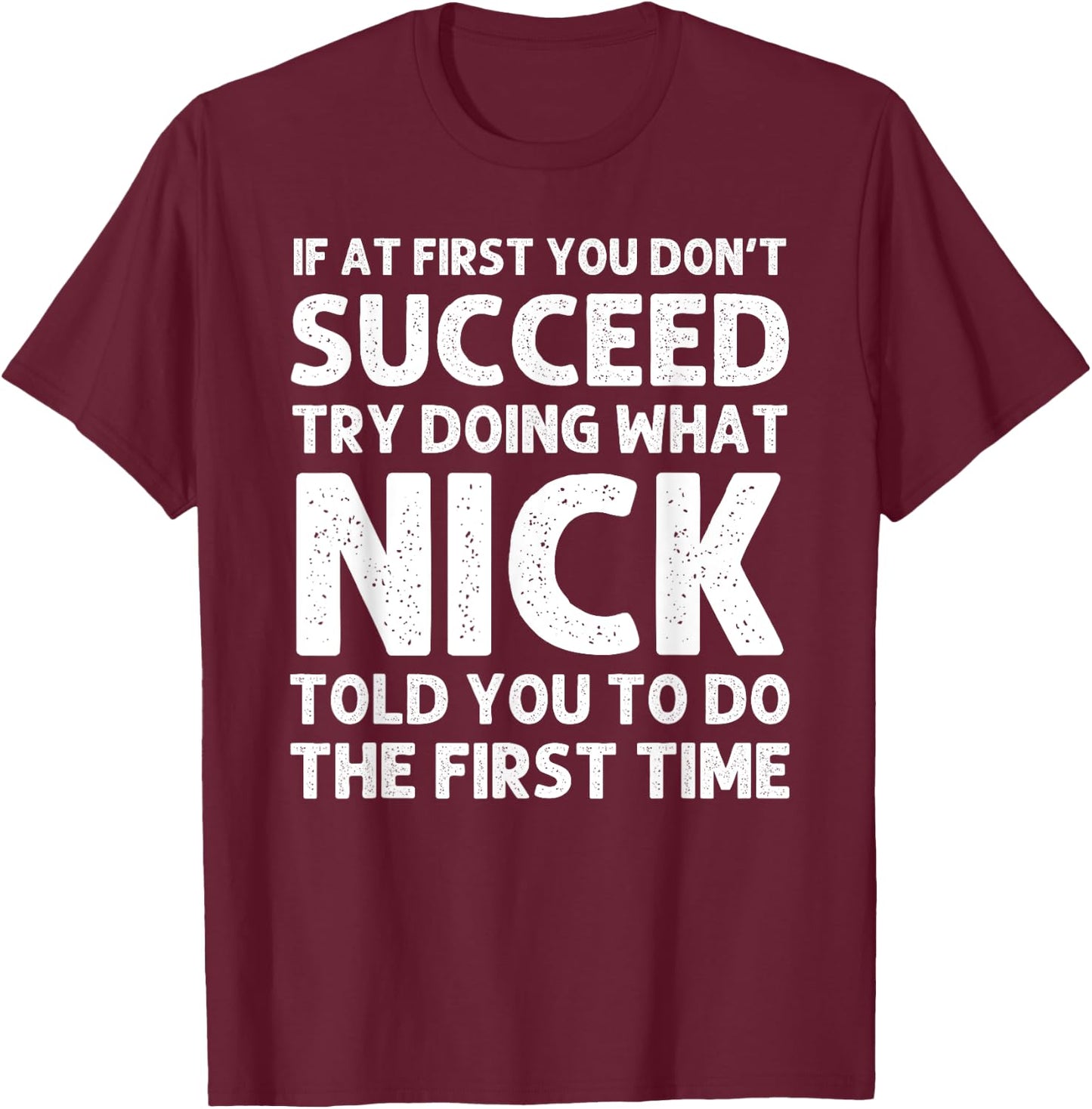 NICK Gift Name Personalized Birthday Funny Christmas Joke T-Shirt - T-Shirt | Maroon