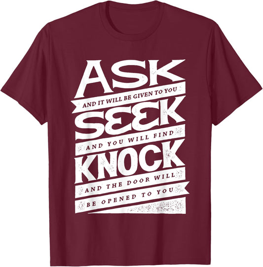 Ask (GIven) Seek (Find) Knock (Open) Christian Inspirational T-Shirt - T-Shirt | Maroon