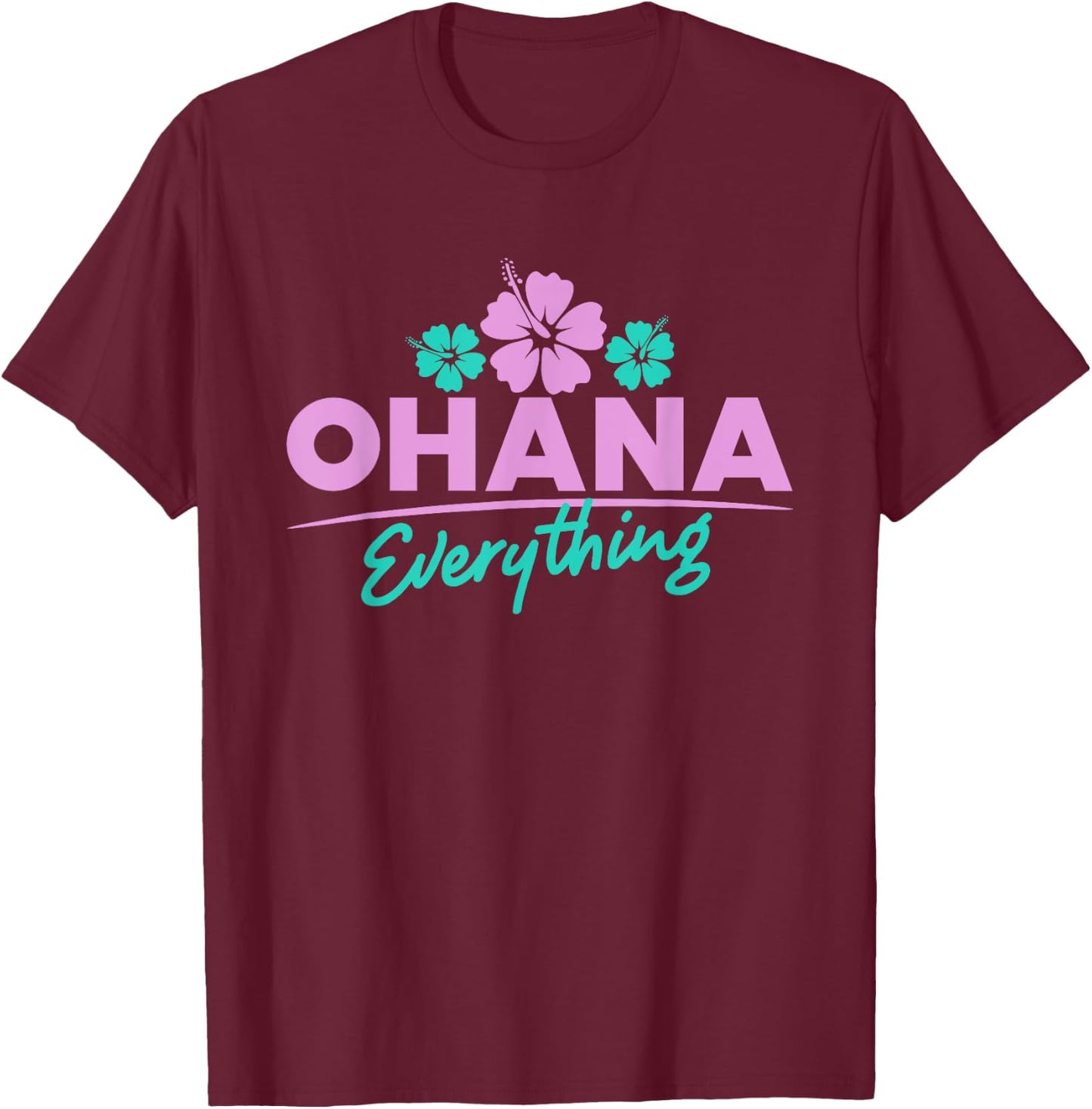 Ohana Family For Everything Funny Hawaiian Island Gifts T-Shirt - T-Shirt | Maroon