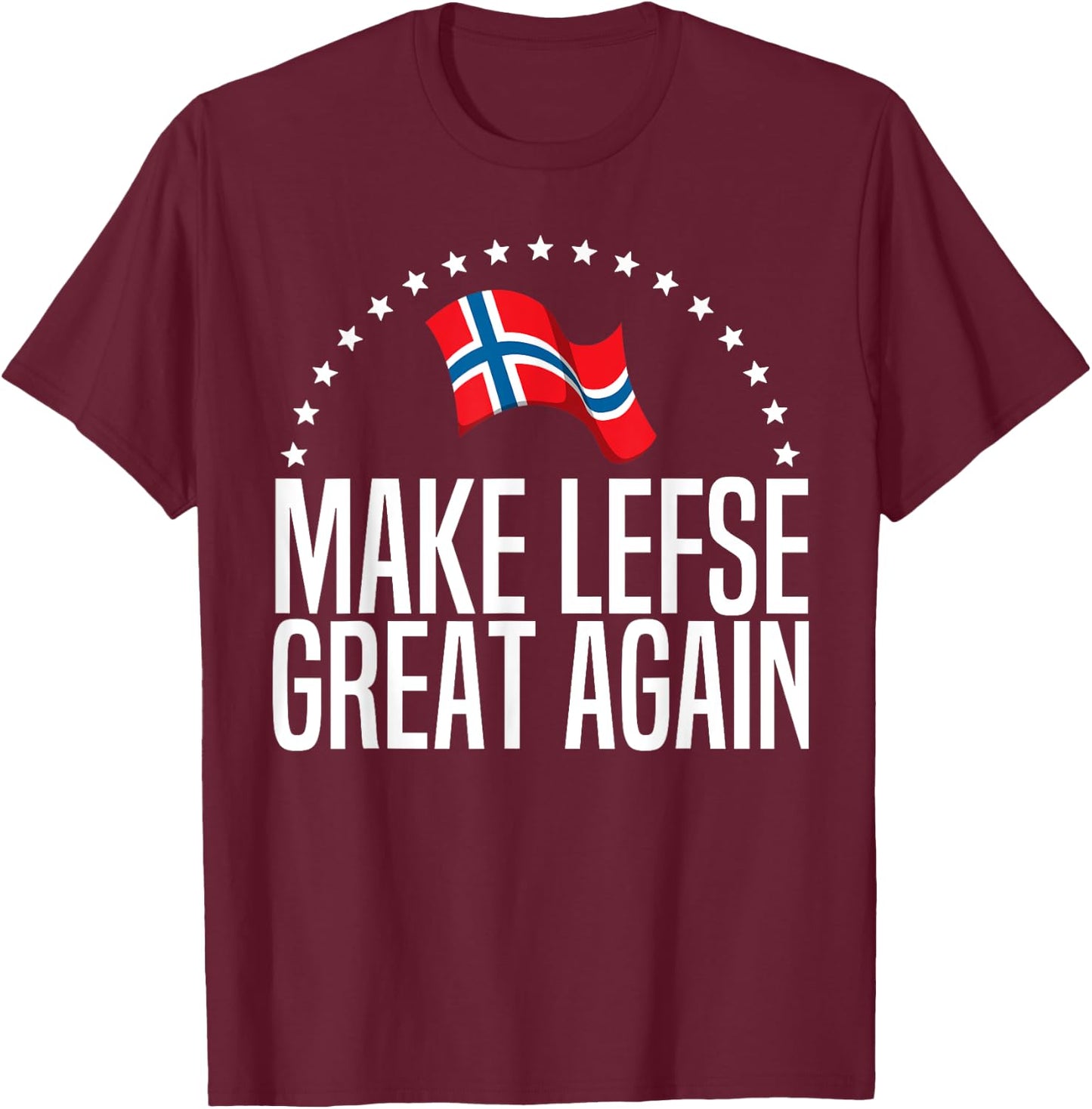 Funny Make Lefse Great Again Gift Norwegian Men Women T-Shirt - T-Shirt | Maroon