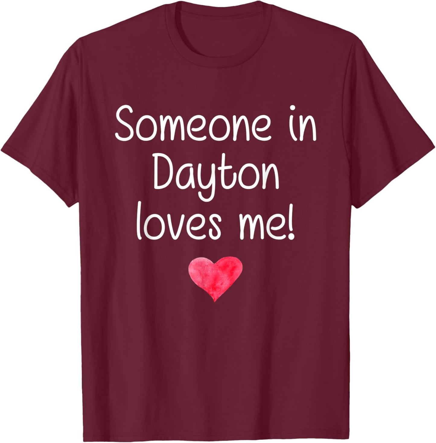 Someone In DAYTON OH OHIO Loves Me City Home Roots Gift T-Shirt - T-Shirt | Maroon