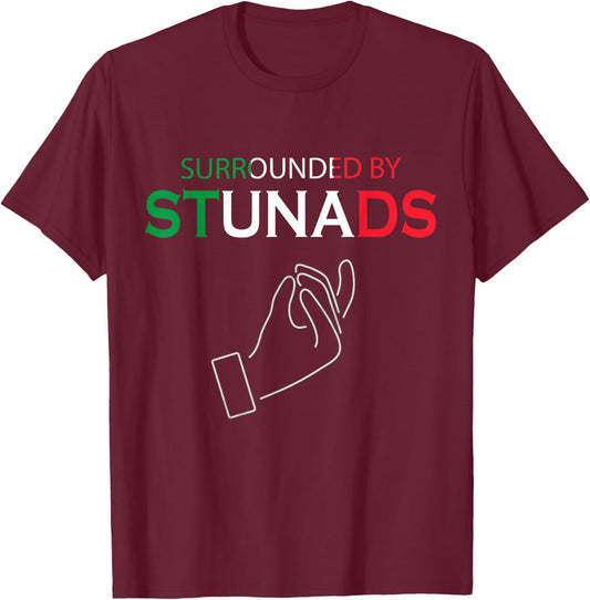 Funny Italian Sayings Surrounded By Stunads T-Shirt - T-Shirt | Maroon