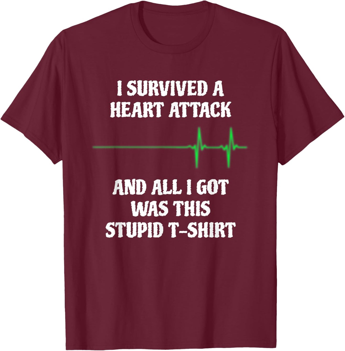 I Survived A Heart Attack Funny Heart Attack Survivor T-Shirt - T-Shirt | Maroon