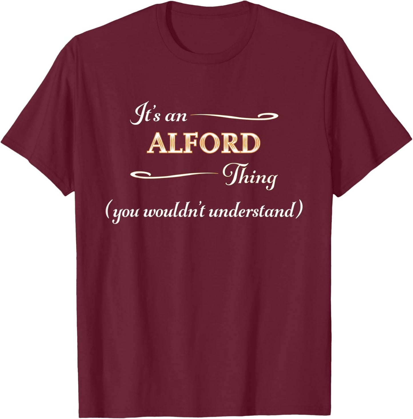 It's an ALFORD Thing You Wouldn't Understand | Name Gift T-Shirt - T-Shirt | Maroon