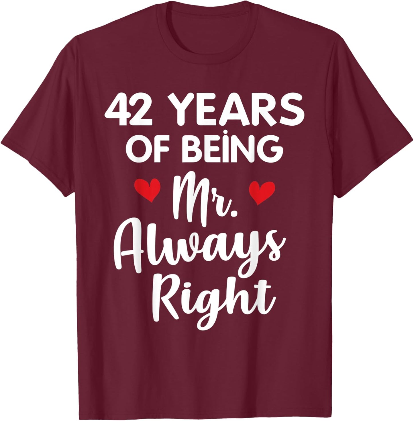 Mr Always Right 42nd Wedding Anniversary Gift Husband T-Shirt - T-Shirt | Maroon
