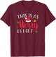 This Is As Merry As I Get Xmas Quotes Holiday Gift Christmas T-Shirt - T-Shirt | Maroon
