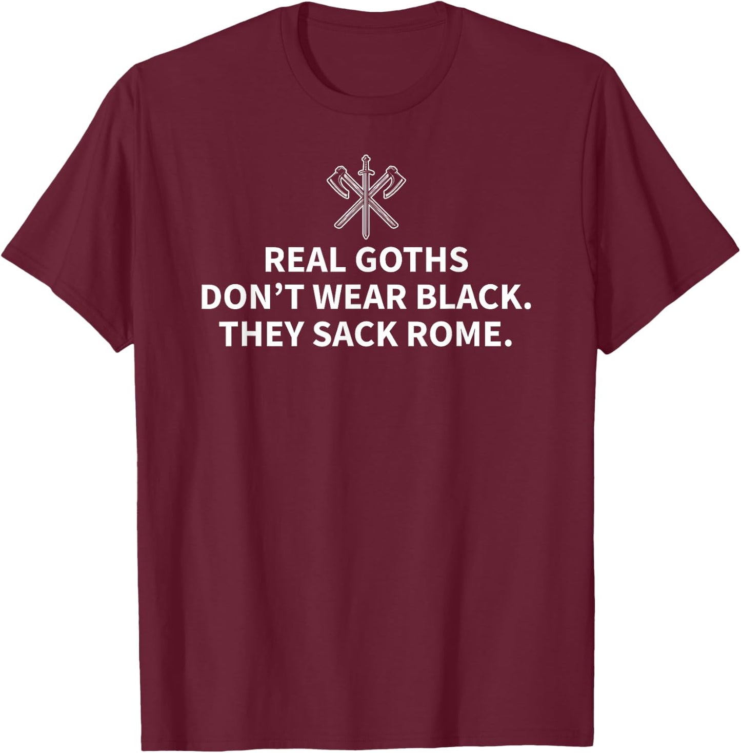 History Teacher Real Goths Sack Rome T-Shirt - T-Shirt | Maroon
