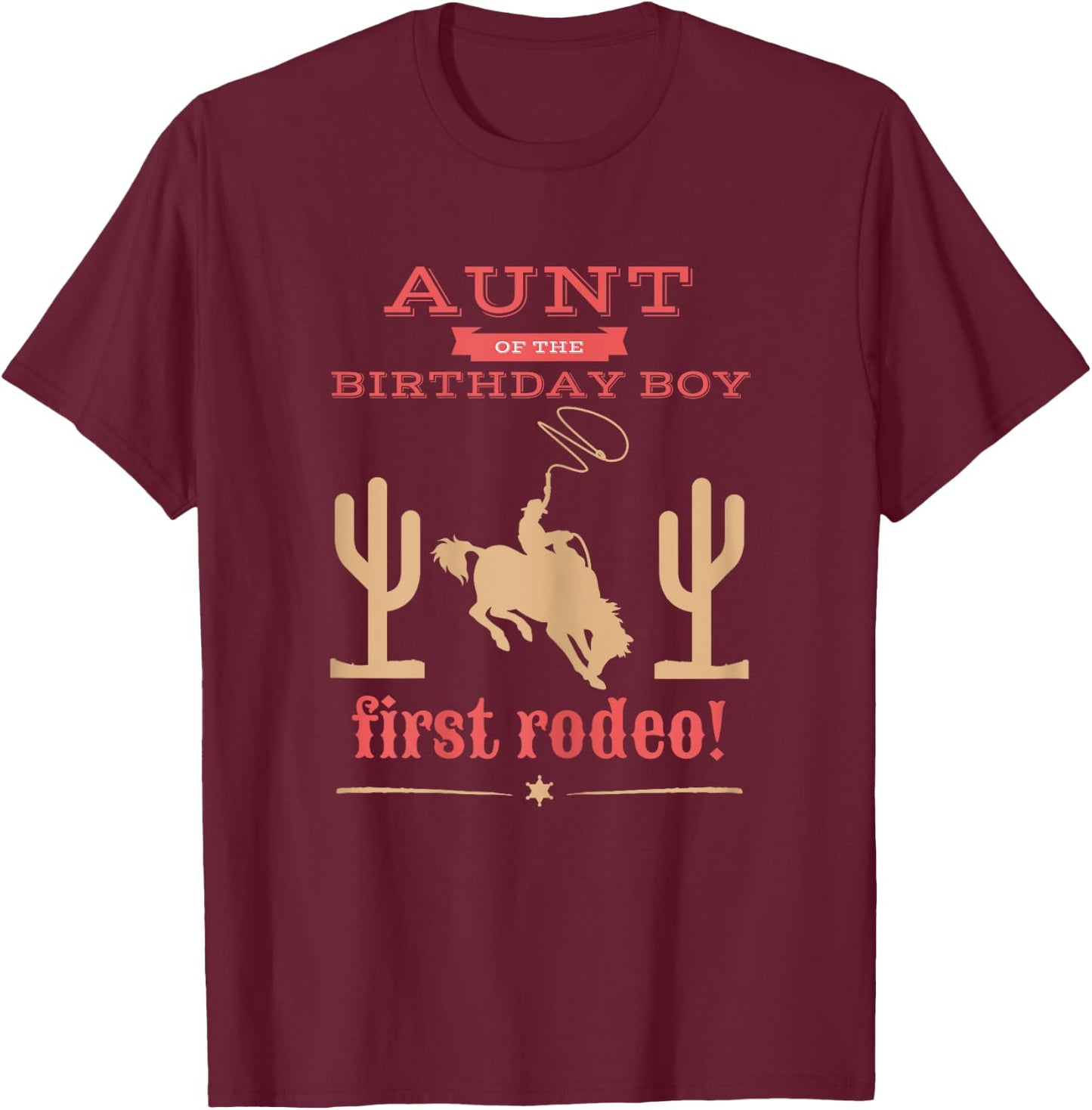 Aunt First Rodeo 1st Birthday Cowboy Family Matching T-Shirt - T-Shirt | Maroon