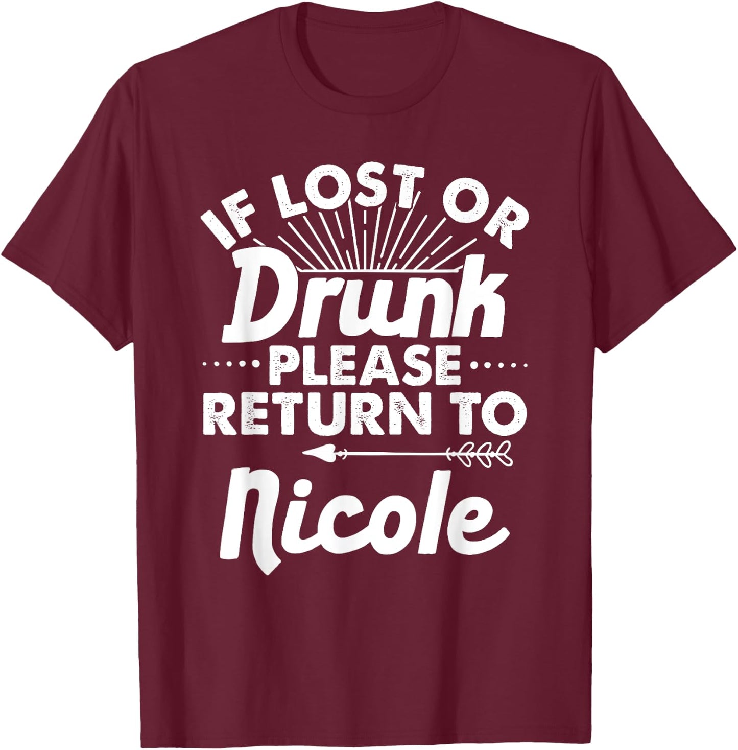 If Lost Or Drunk Please Return To NICOLE Gift Name Women T-Shirt - T-Shirt | Maroon