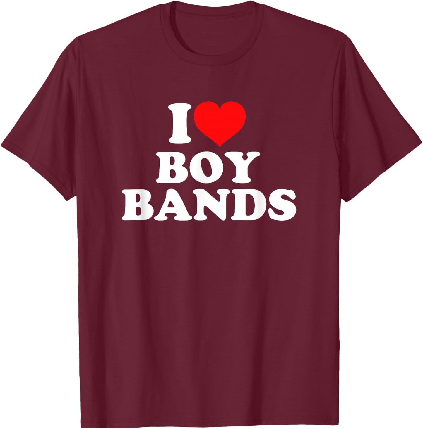 I Love Heart Boy Bands T-Shirt - T-Shirt | Maroon