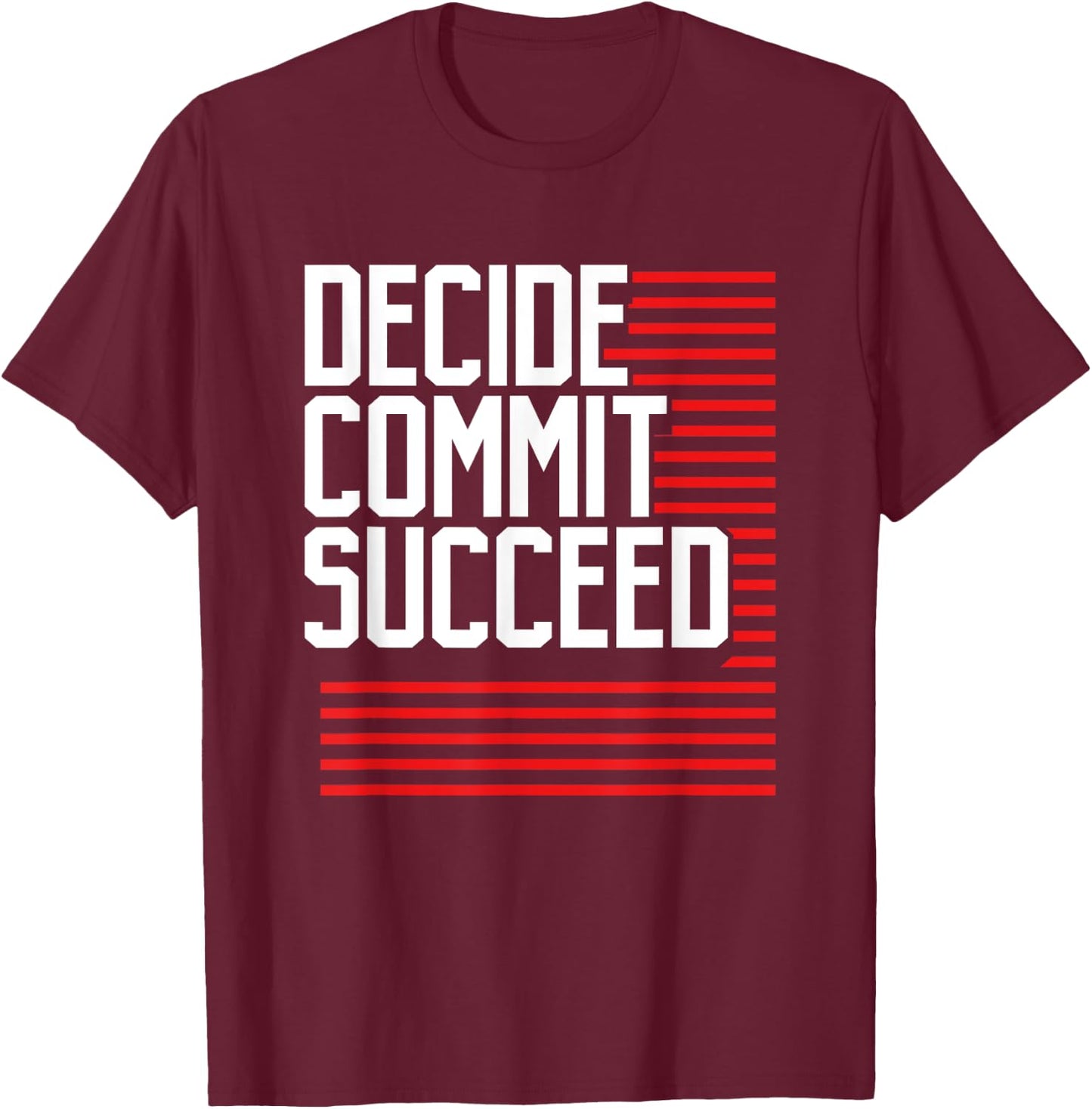 Workout Fitness Resolution Gift Decide Commit and Succeed T-Shirt - T-Shirt | Maroon
