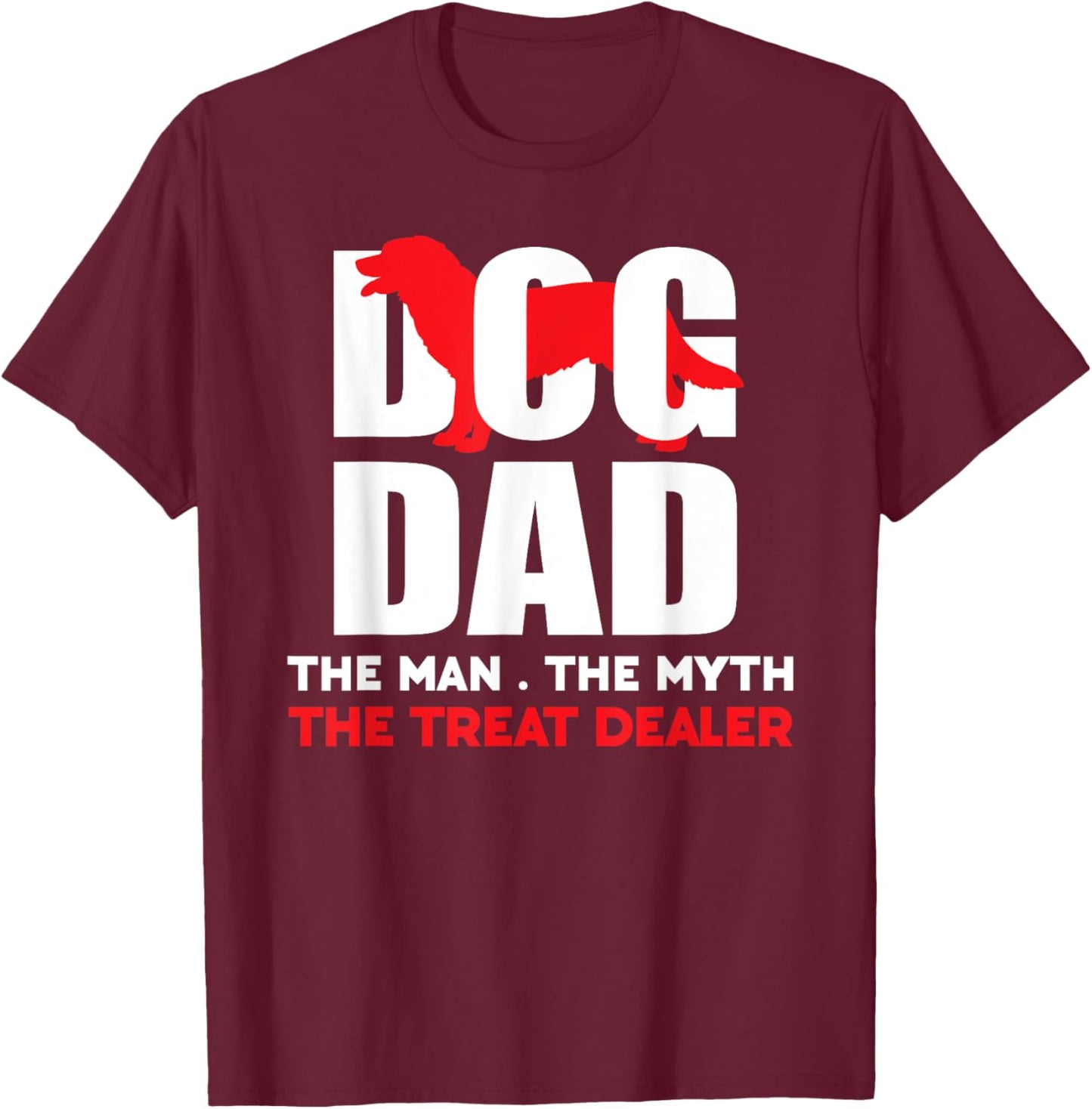 Dog Dad The Man The Myth The Treat Dealer Dog Snacks Giver T-Shirt - T-Shirt | Maroon