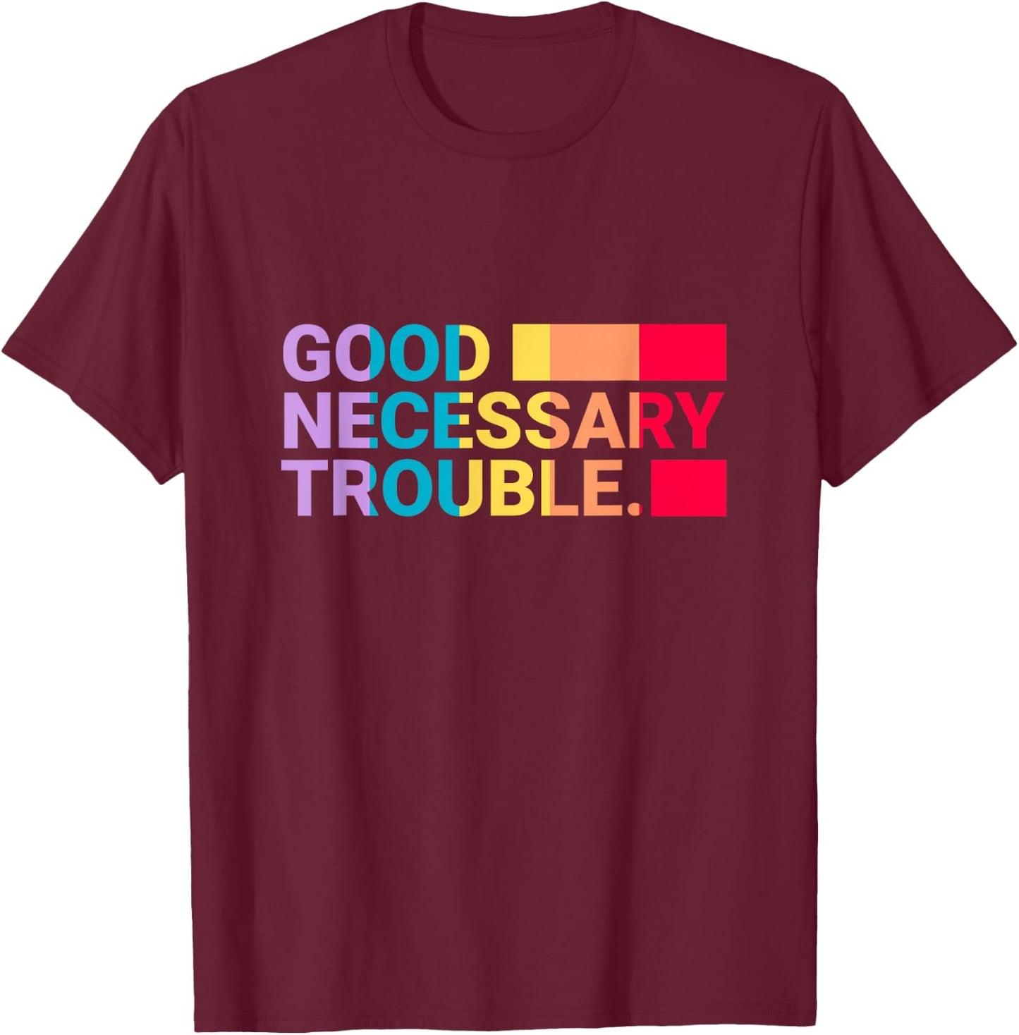 Get in Good Necessary Trouble Rainbow Edition T-Shirt - T-Shirt | Maroon
