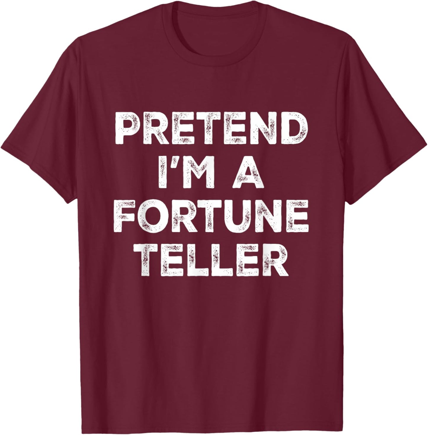 Pretend I'm A Fortune Teller Lazy Halloween Costume T-Shirt - T-Shirt | Maroon