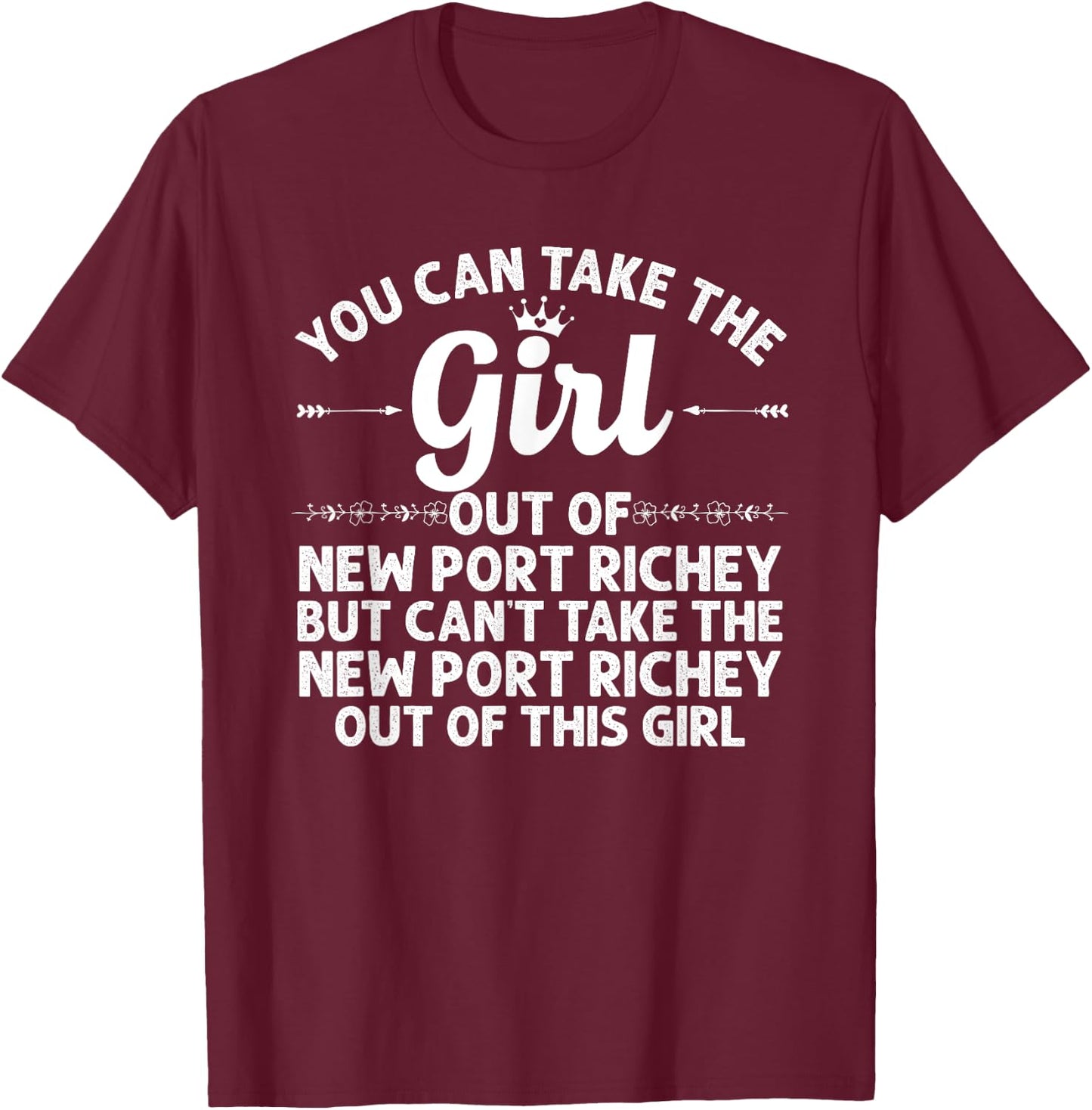 Girl Out Of NEW PORT RICHEY FL FLORIDA Gift Funny Home Roots T-Shirt - T-Shirt | Maroon