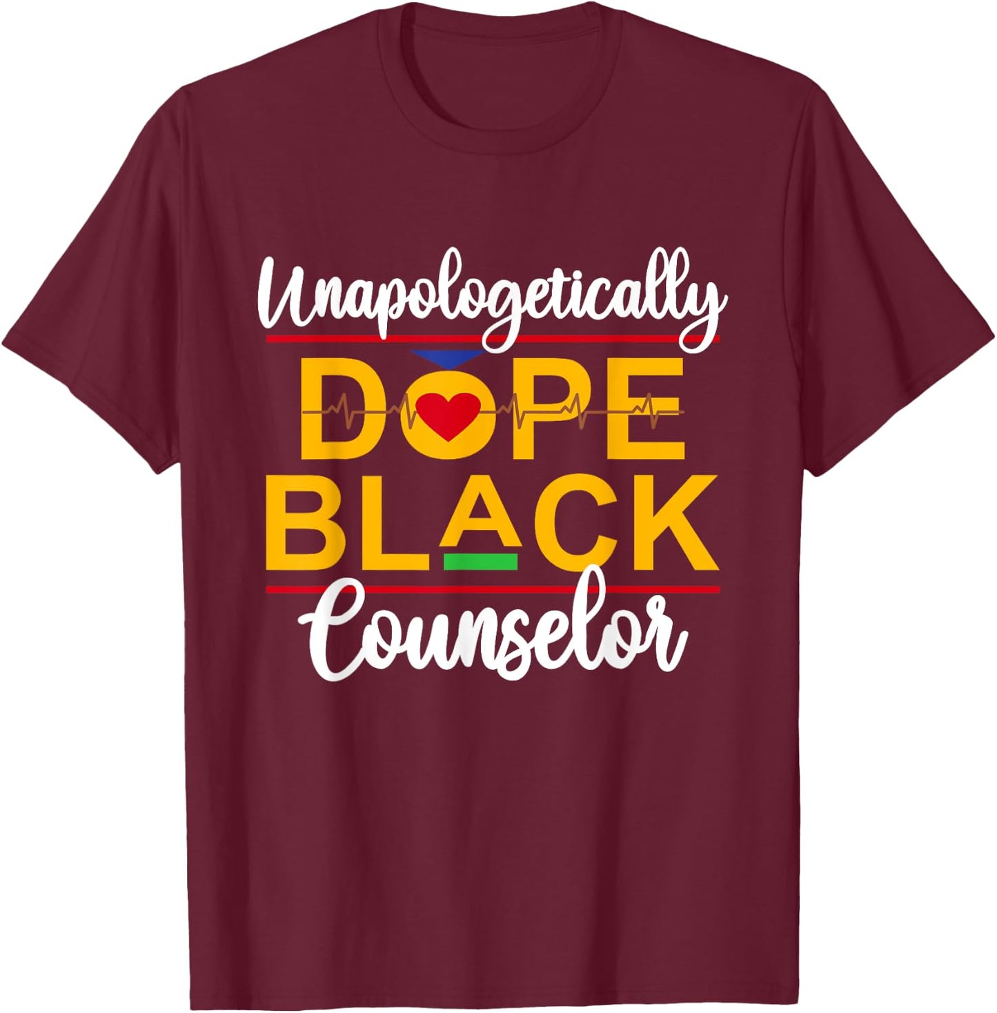 Unapologetic Dope Black Counselor African American Melanin T-Shirt - T-Shirt | Maroon