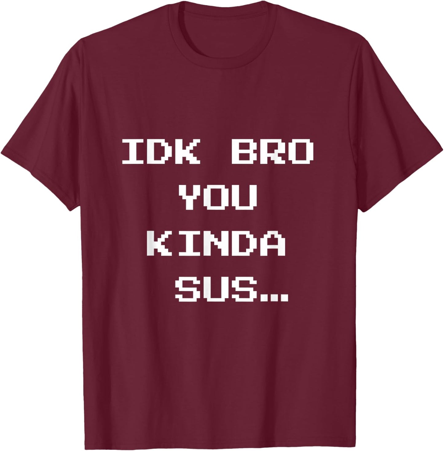 Gaming Meme Impostor Coffee IDK Bro You Kinda Sus T-Shirt - T-Shirt | Maroon
