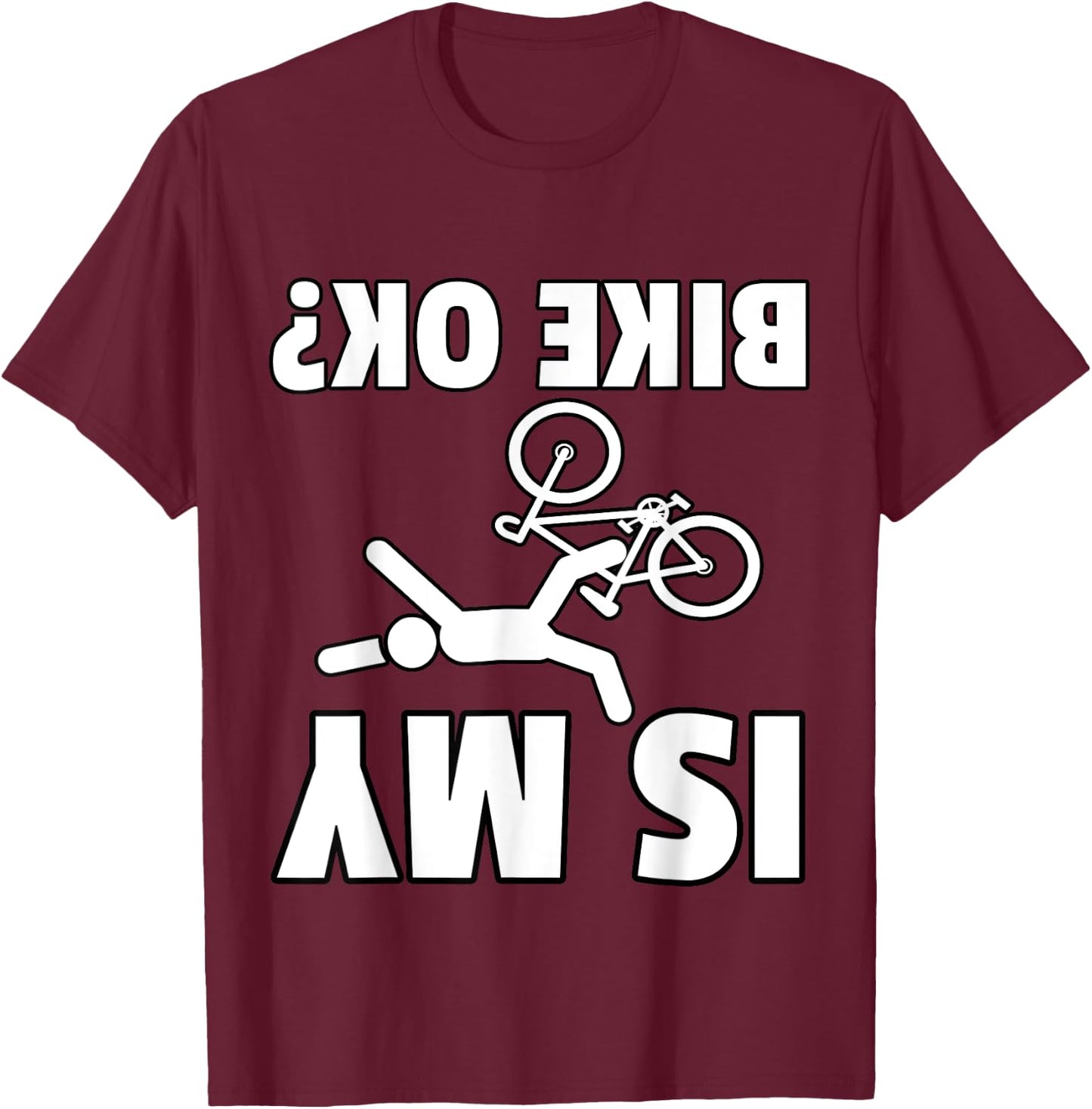 Is My Bike OK? Cycling Mountain Bike Gift Bicycle MTB T-Shirt - T-Shirt | Maroon