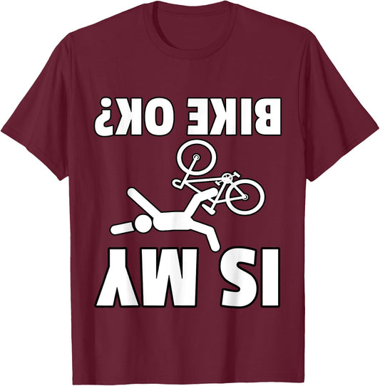 Is My Bike OK? Cycling Mountain Bike Gift Bicycle MTB T-Shirt - T-Shirt | Maroon