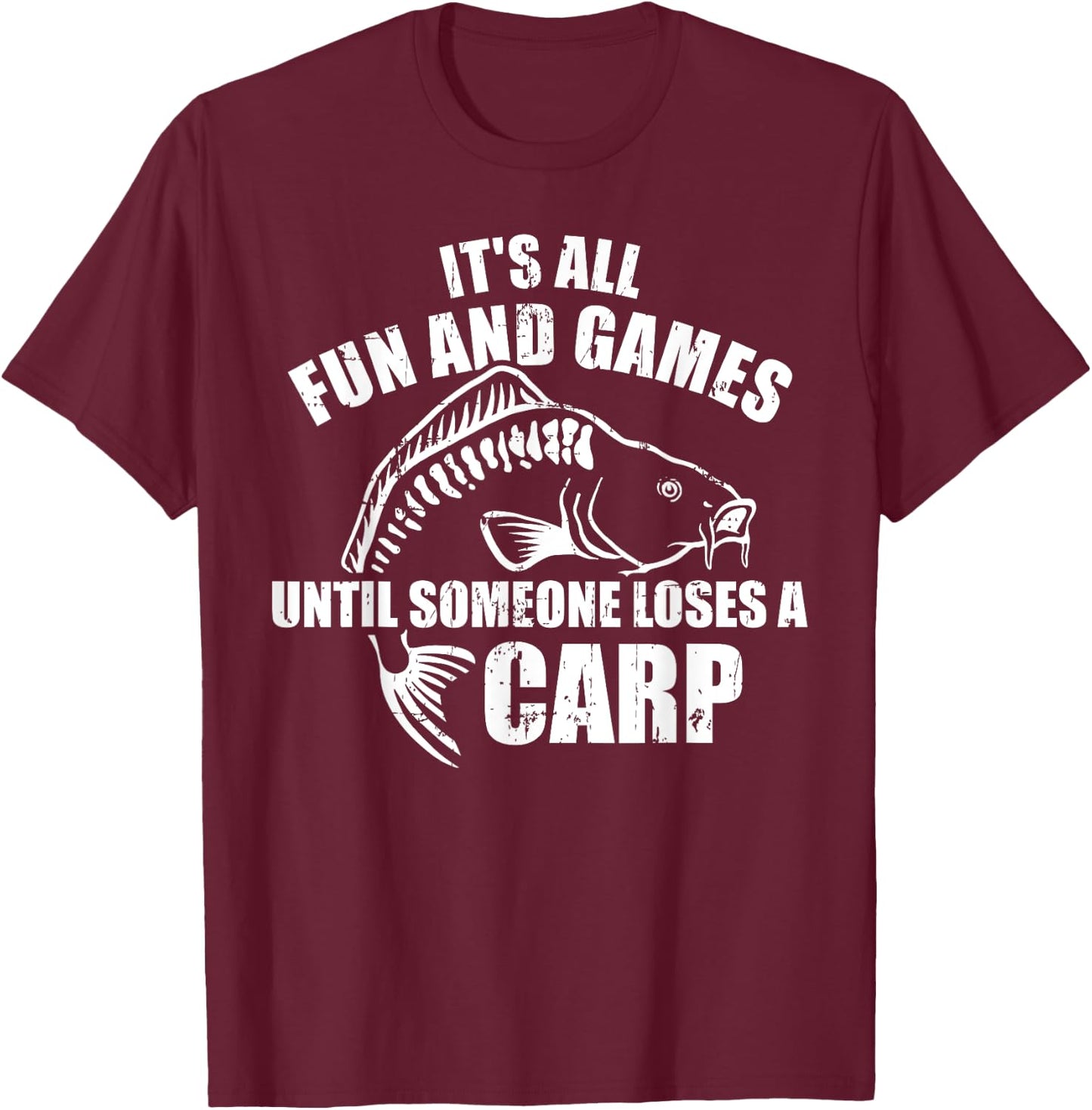 Carp fishing It's all fun and games until someone loses T-Shirt - T-Shirt | Maroon