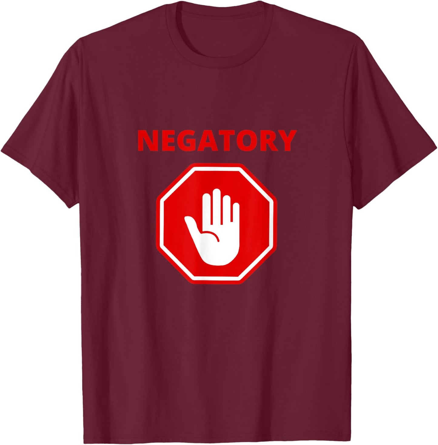 NEGATORY (Red/White Stop Sign Hand Design) T-Shirt - T-Shirt | Maroon
